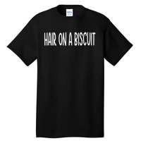 Hair On A Biscuit Tall T-Shirt