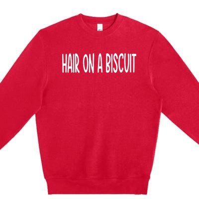 Hair On A Biscuit Premium Crewneck Sweatshirt