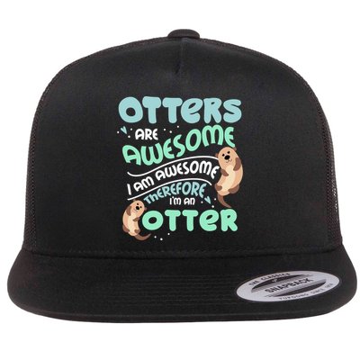 Hilarious Otters Are Awesome Gift Design 4 Otter Fans Design Gift Flat Bill Trucker Hat