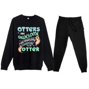 Hilarious Otters Are Awesome Gift Design 4 Otter Fans Design Gift Premium Crewneck Sweatsuit Set