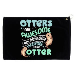 Hilarious Otters Are Awesome Gift Design 4 Otter Fans Design Gift Grommeted Golf Towel