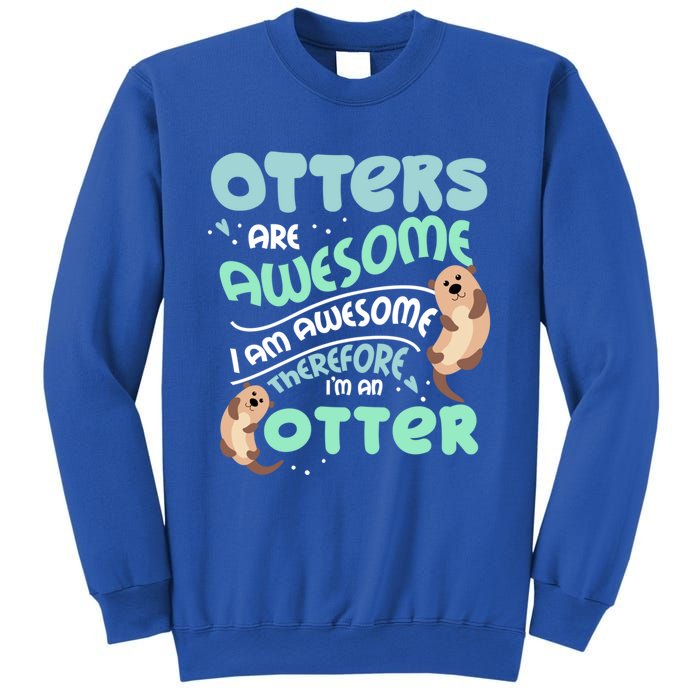 Hilarious Otters Are Awesome Gift Design 4 Otter Fans Design Gift Sweatshirt