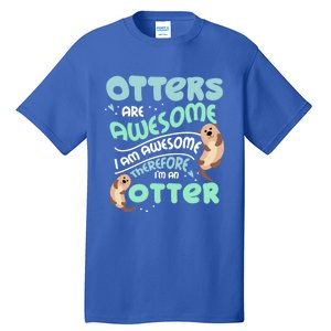 Hilarious Otters Are Awesome Gift Design 4 Otter Fans Design Gift Tall T-Shirt