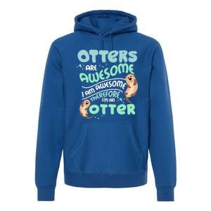 Hilarious Otters Are Awesome Gift Design 4 Otter Fans Design Gift Premium Hoodie