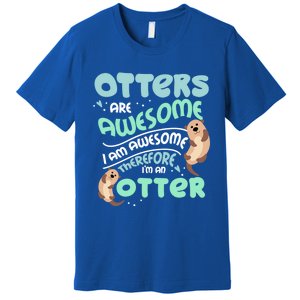 Hilarious Otters Are Awesome Gift Design 4 Otter Fans Design Gift Premium T-Shirt