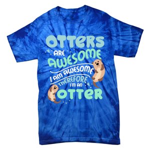 Hilarious Otters Are Awesome Gift Design 4 Otter Fans Design Gift Tie-Dye T-Shirt