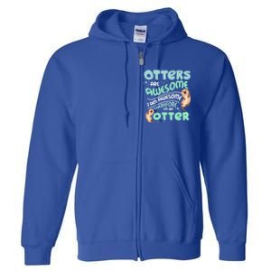 Hilarious Otters Are Awesome Gift Design 4 Otter Fans Design Gift Full Zip Hoodie