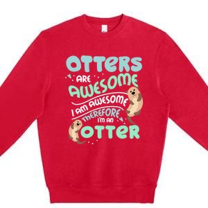 Hilarious Otters Are Awesome Gift Design 4 Otter Fans Design Gift Premium Crewneck Sweatshirt