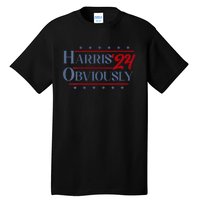 Harris. Obviously. A Vote For 2024 President Kamala Harris Tall T-Shirt