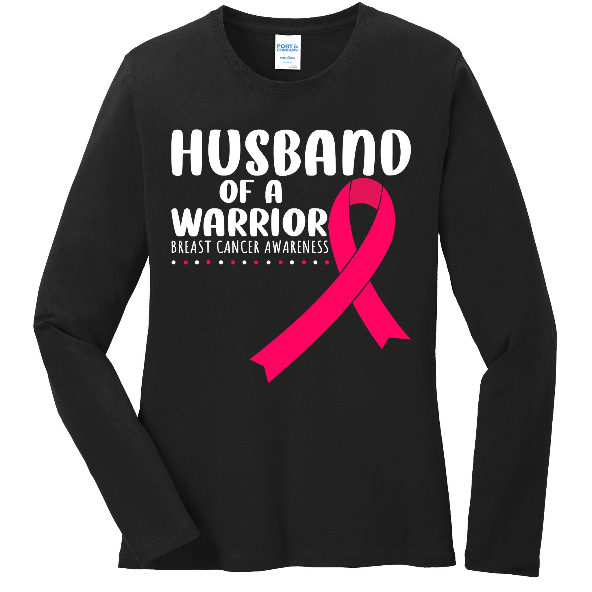 Husband Of A Warrior Pink Ribbon Breast Cancer Support Ladies Long Sleeve Shirt
