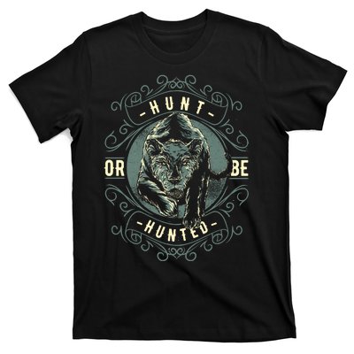 Hunt Or Be Hunted T-Shirt