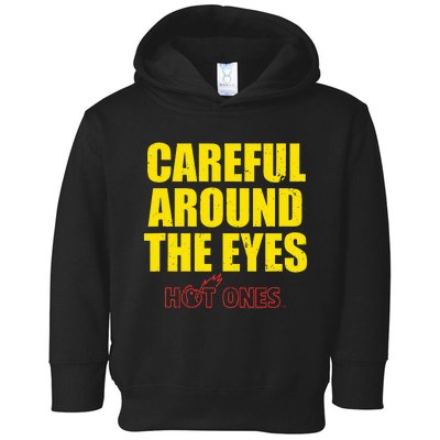 Hot Ones Careful Around The Eyes Toddler Hoodie