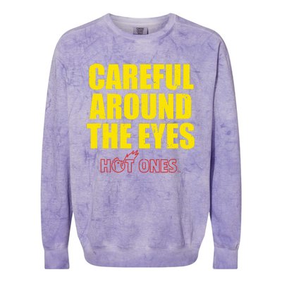 Hot Ones Careful Around The Eyes Colorblast Crewneck Sweatshirt