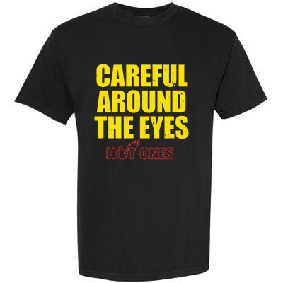 Hot Ones Careful Around The Eyes Garment-Dyed Heavyweight T-Shirt