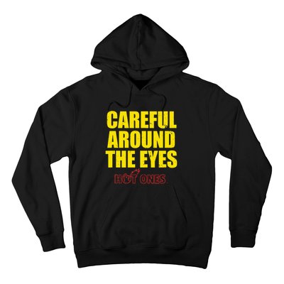 Hot Ones Careful Around The Eyes Hoodie