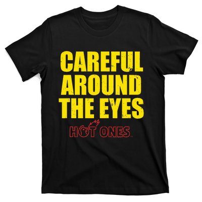 Hot Ones Careful Around The Eyes T-Shirt