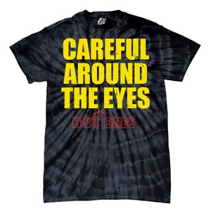 Hot Ones Careful Around The Eyes Tie-Dye T-Shirt