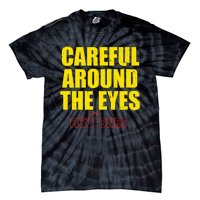 Hot Ones Careful Around The Eyes Tie-Dye T-Shirt