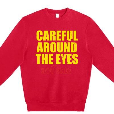 Hot Ones Careful Around The Eyes Premium Crewneck Sweatshirt