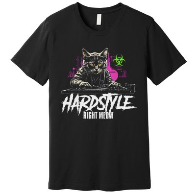 Hardstyle Outfit Cat Djs Hardstyle Right Meow Premium T-Shirt