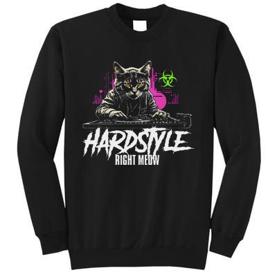 Hardstyle Outfit Cat Djs Hardstyle Right Meow Tall Sweatshirt