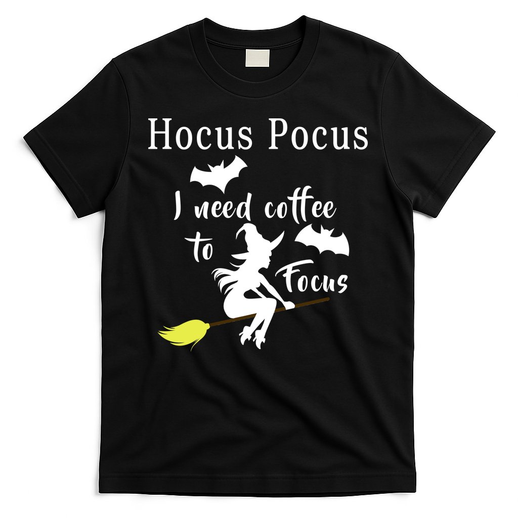 Hocus Pocus I Need Coffee To Focus T-Shirt