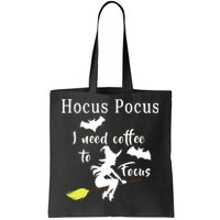 Hocus Pocus I Need Coffee To Focus Tote Bag