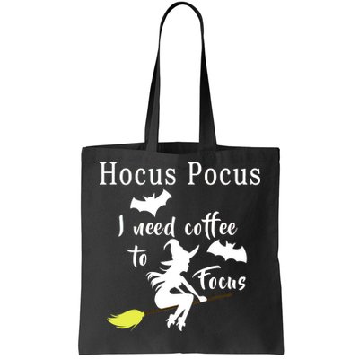 Hocus Pocus I Need Coffee To Focus Tote Bag