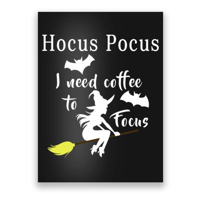 Hocus Pocus I Need Coffee To Focus Poster
