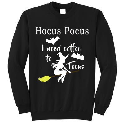 Hocus Pocus I Need Coffee To Focus Tall Sweatshirt