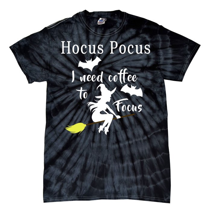 Hocus Pocus I Need Coffee To Focus Tie-Dye T-Shirt