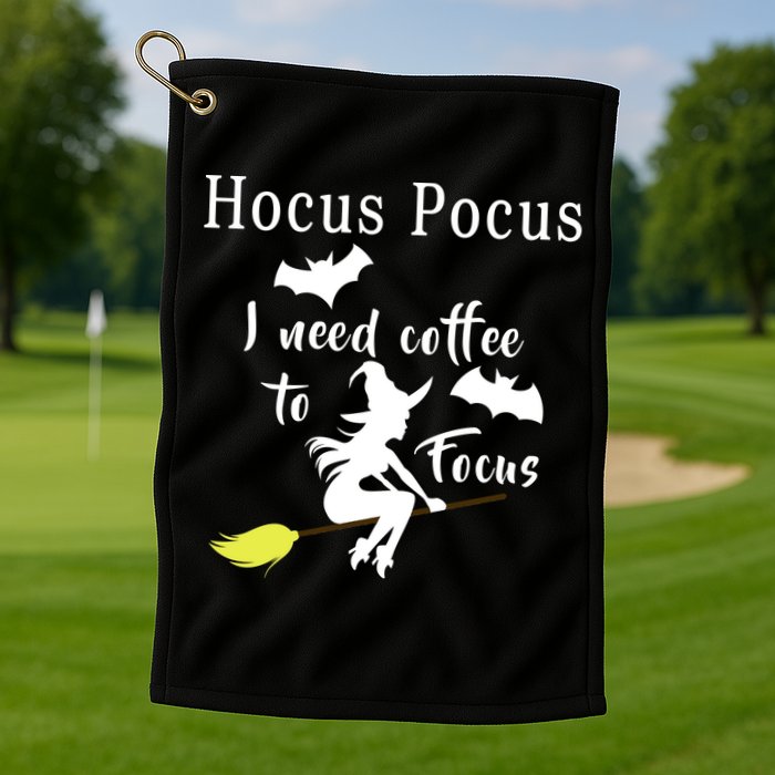Hocus Pocus I Need Coffee To Focus Golf Towel
