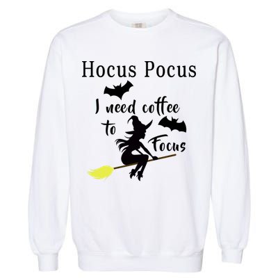 Hocus Pocus I Need Coffee To Focus Garment-Dyed Sweatshirt
