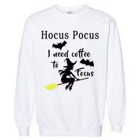Hocus Pocus I Need Coffee To Focus Garment-Dyed Sweatshirt