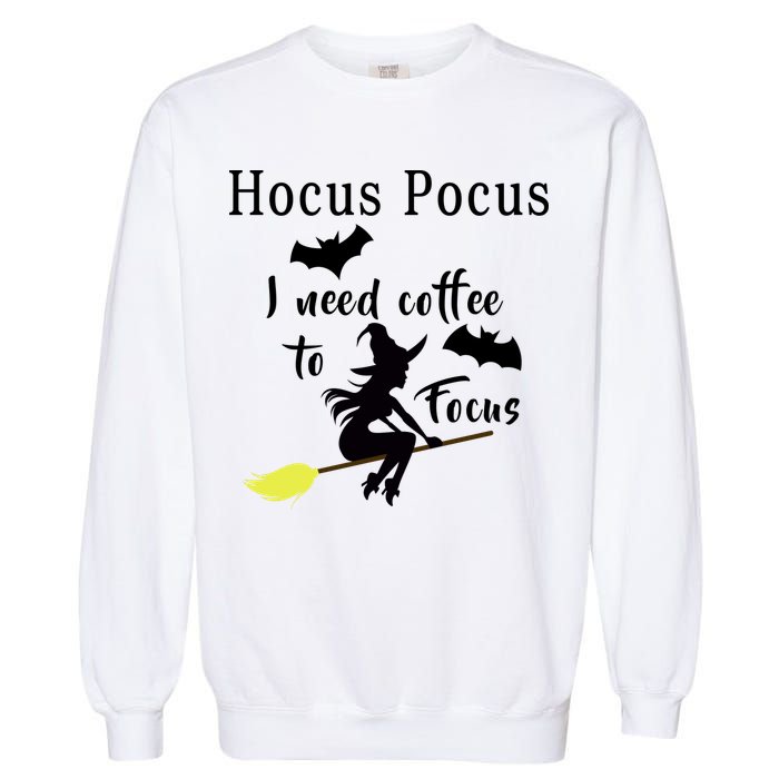 Hocus Pocus I Need Coffee To Focus Garment-Dyed Sweatshirt