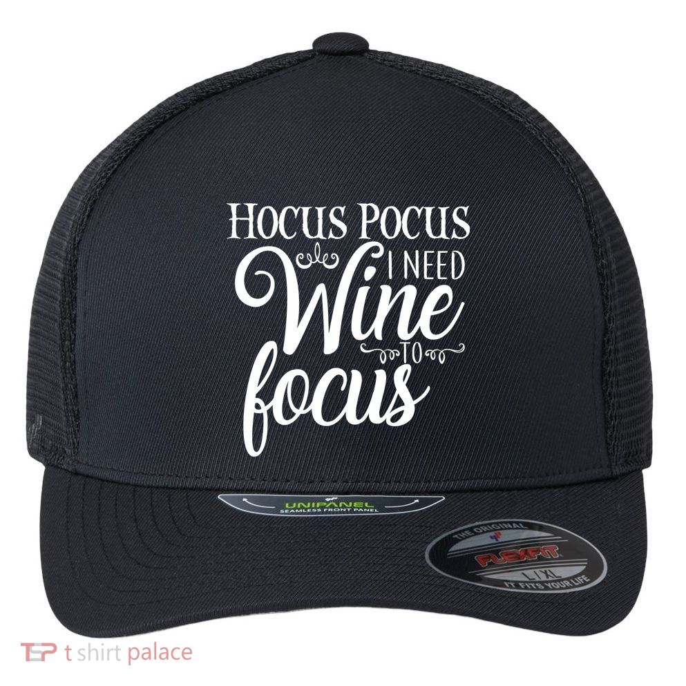 Hocus Pocus I Need Wine To Focus Flexfit Unipanel Trucker Cap