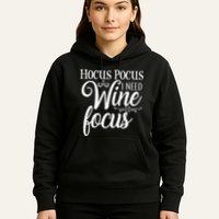 Hocus Pocus I Need Wine To Focus Hoodie