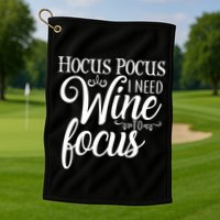 Hocus Pocus I Need Wine To Focus Golf Towel