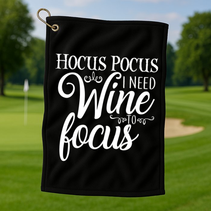 Hocus Pocus I Need Wine To Focus Golf Towel
