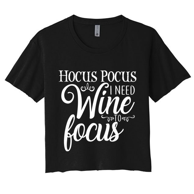 Hocus Pocus I Need Wine To Focus Crop Top