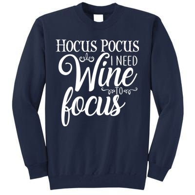 Hocus Pocus I Need Wine To Focus Tall Sweatshirt