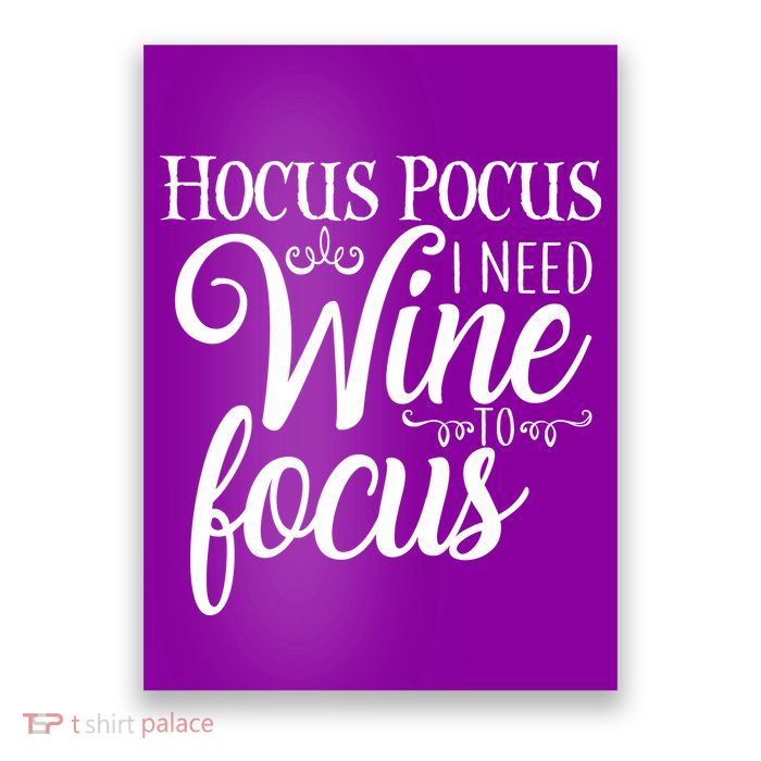 Hocus Pocus I Need Wine To Focus Poster