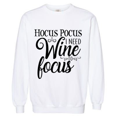 Hocus Pocus I Need Wine To Focus Garment-Dyed Sweatshirt