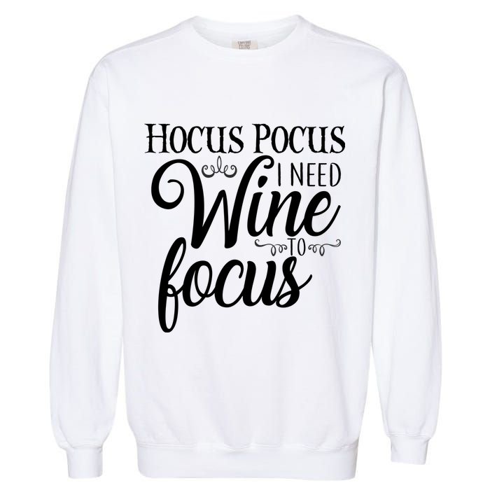 Hocus Pocus I Need Wine To Focus Garment-Dyed Sweatshirt