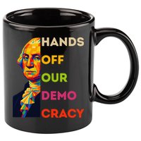 Hands Off Democracy Security Protest George Washington USA 11oz C Handle Ceramic Mug