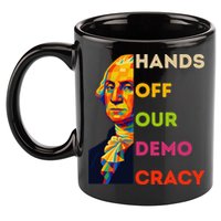 Hands Off Democracy Security Protest George Washington USA 11oz C Handle Ceramic Mug