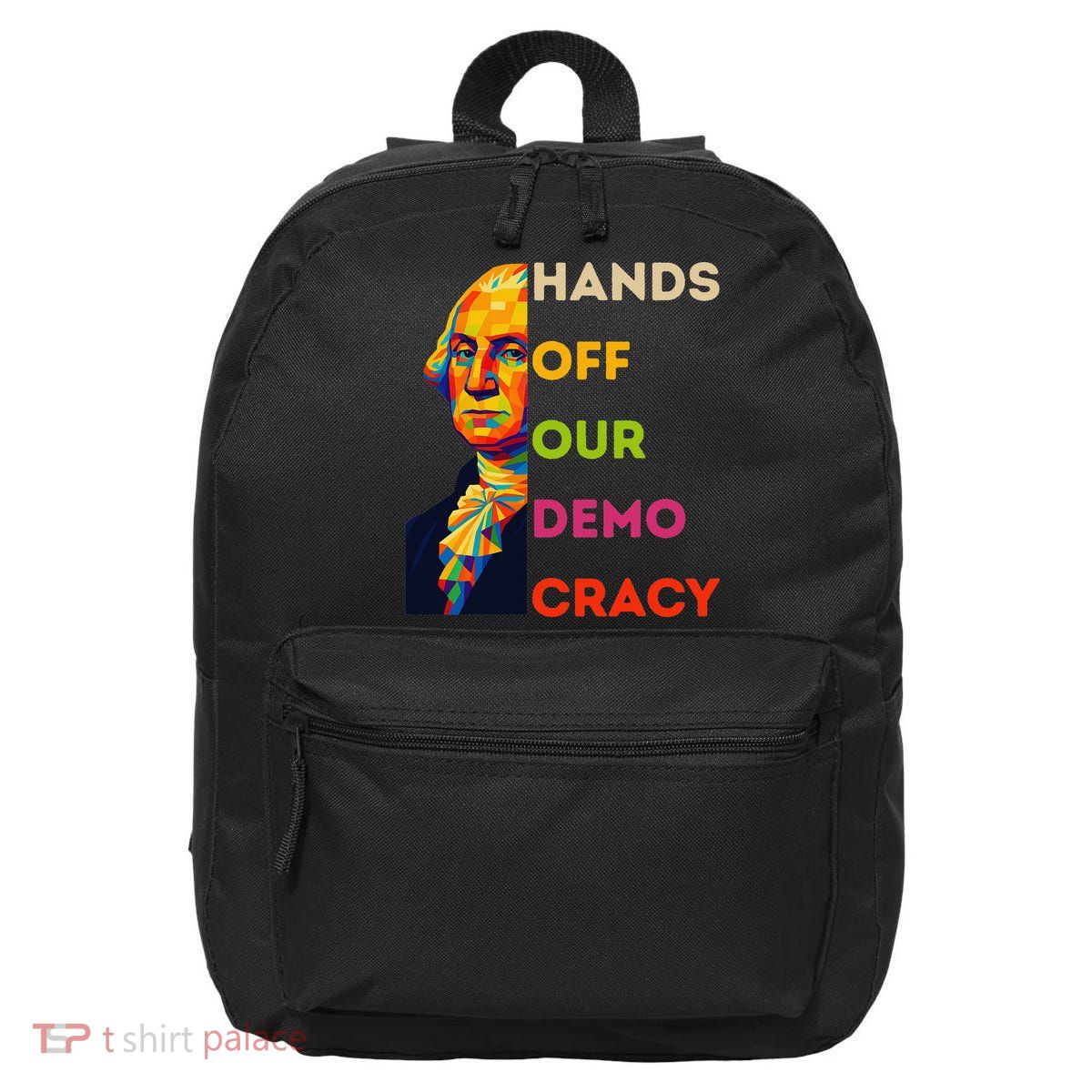 Hands Off Democracy Security Protest George Washington USA 16 in Basic Backpack