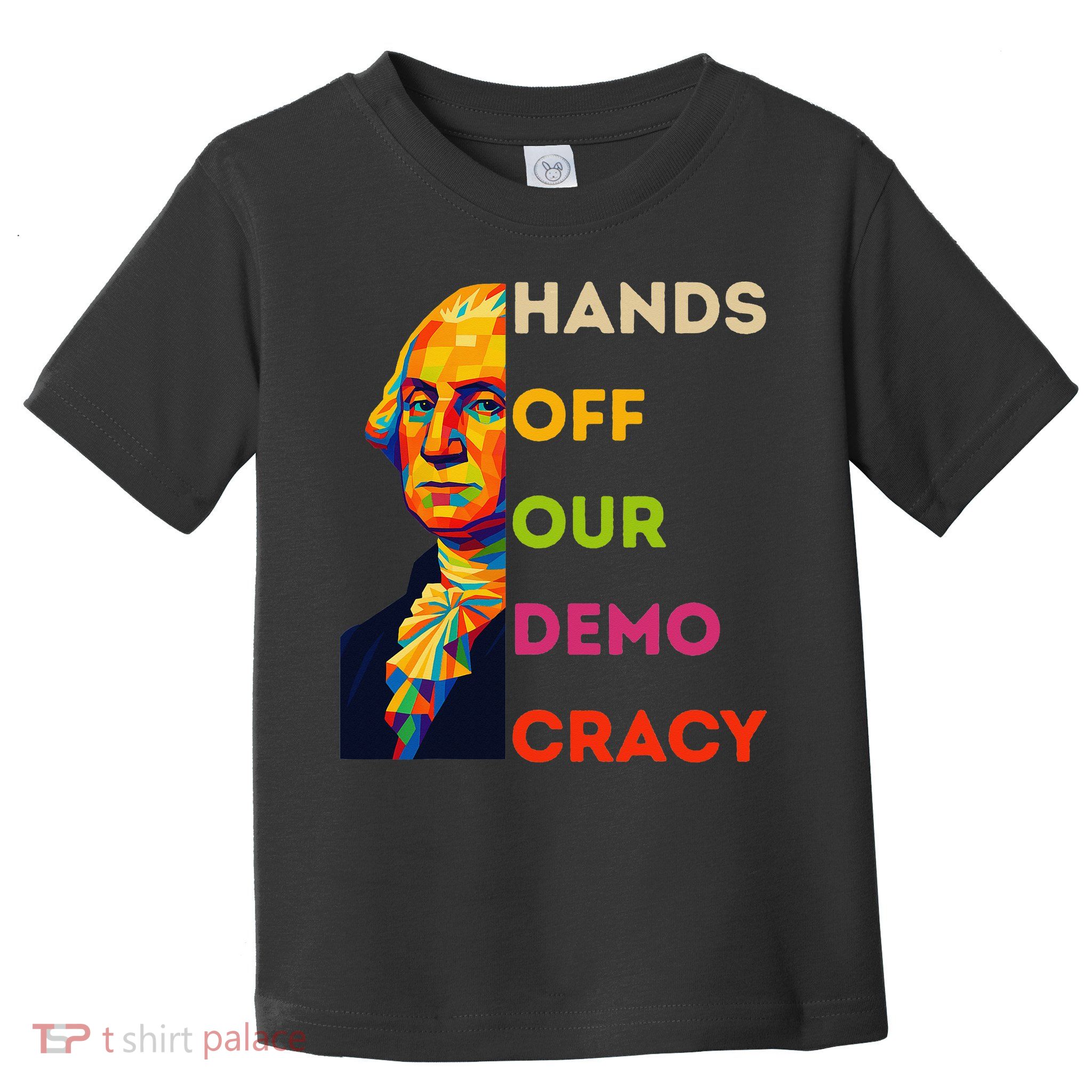 Hands Off Democracy Security Protest George Washington USA Toddler T-Shirt