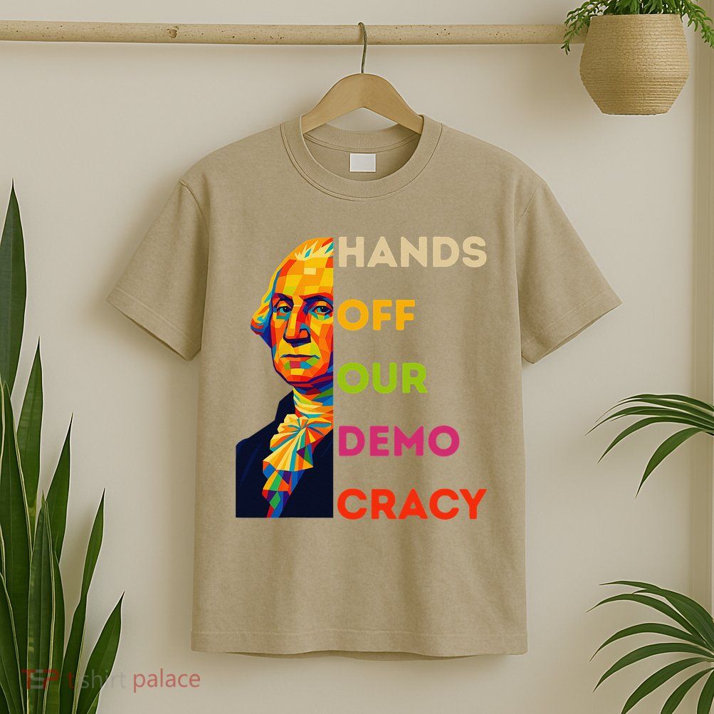 Hands Off Democracy Security Protest George Washington USA T-Shirt