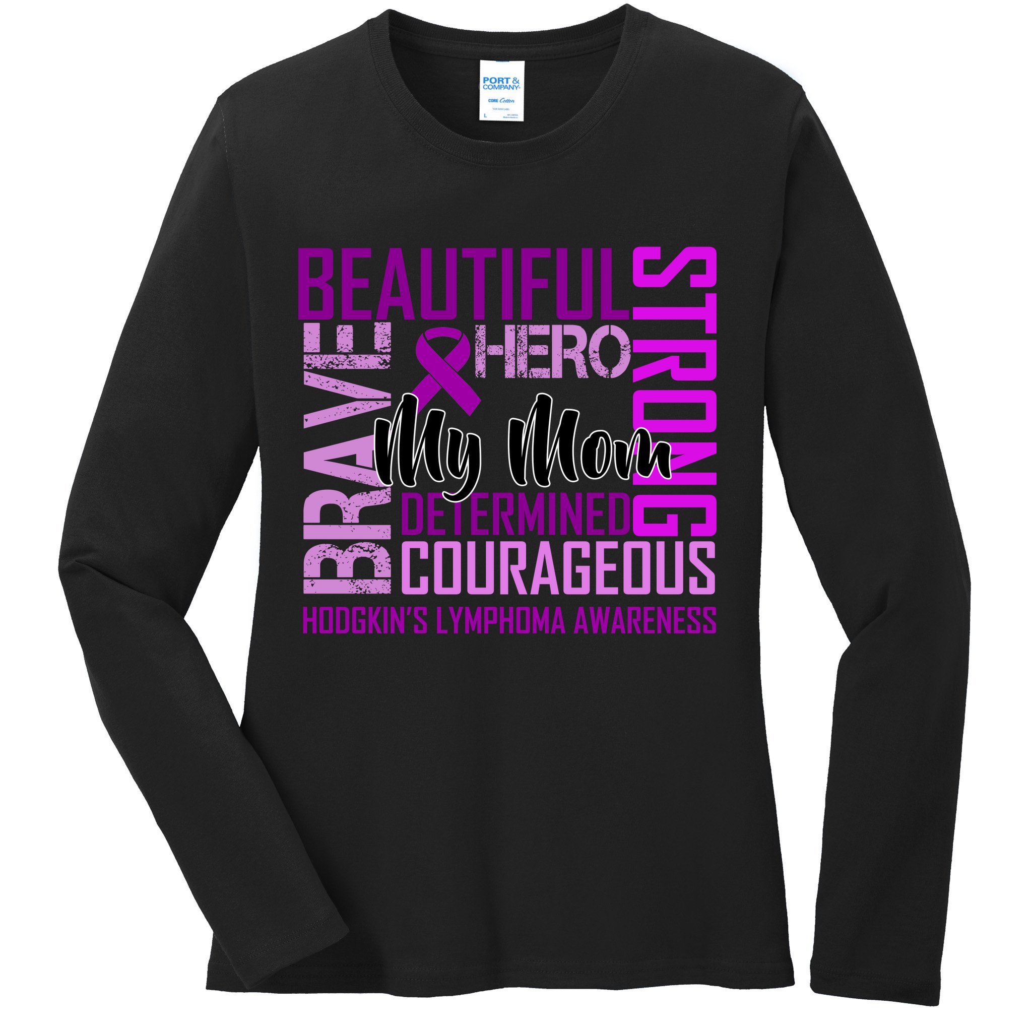 Hodgkin's  lymphoma Awareness For My Mom Ladies Long Sleeve Shirt